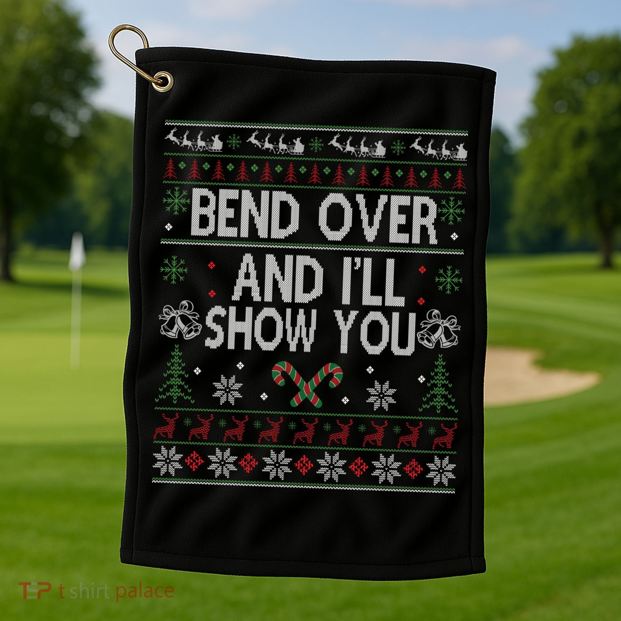 Bend Over And I'll Show You Ugly Christmas Gift Golf Towel