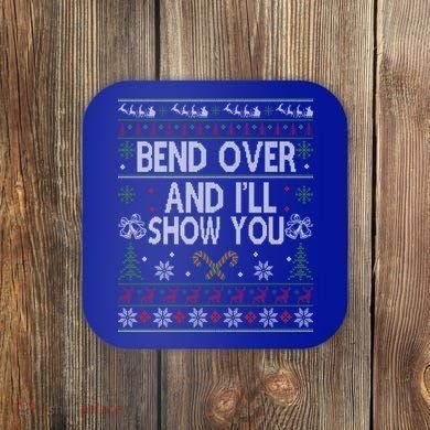 Bend Over And I'll Show You Ugly Christmas Gift Coaster