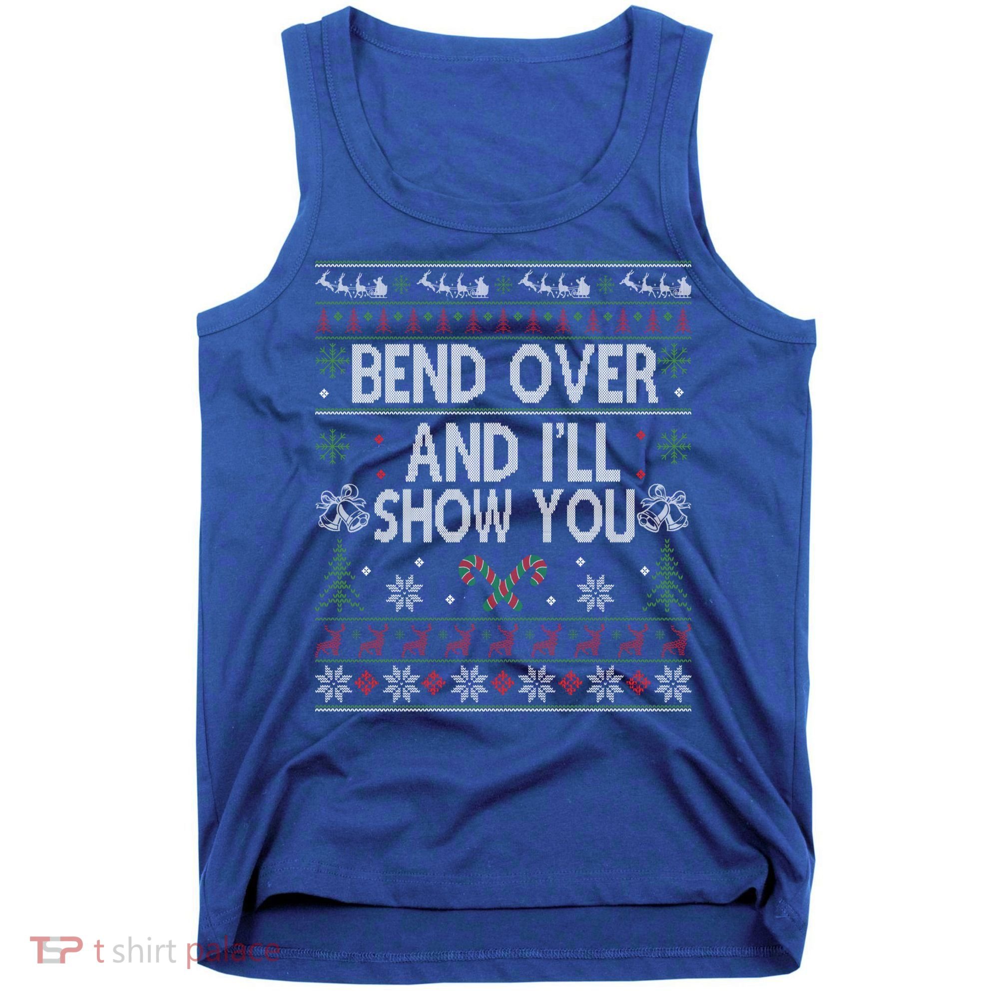 Bend Over And I'll Show You Ugly Christmas Gift Tank Top