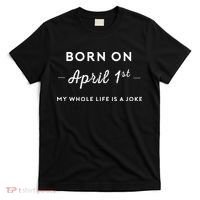 Born On April 1st My Life Is A Joke April Fools Day Birthday T-Shirt thumb 0