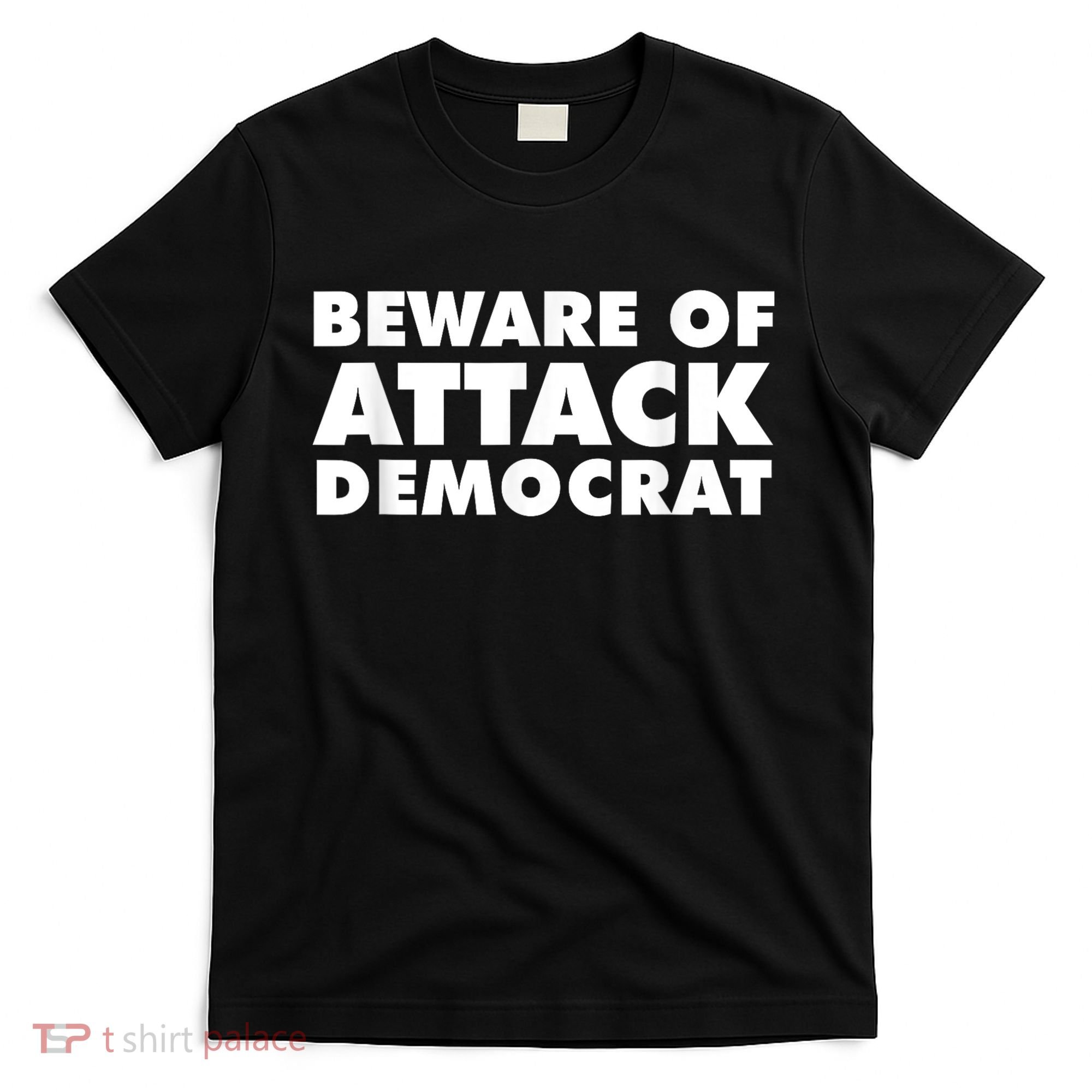 Beware Of Attack Democrat T-Shirt