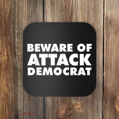 Beware Of Attack Democrat Coaster