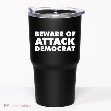 Beware Of Attack Democrat Tumbler