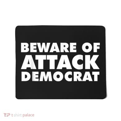 Beware Of Attack Democrat Mousepad