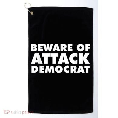 Beware Of Attack Democrat Golf Towel