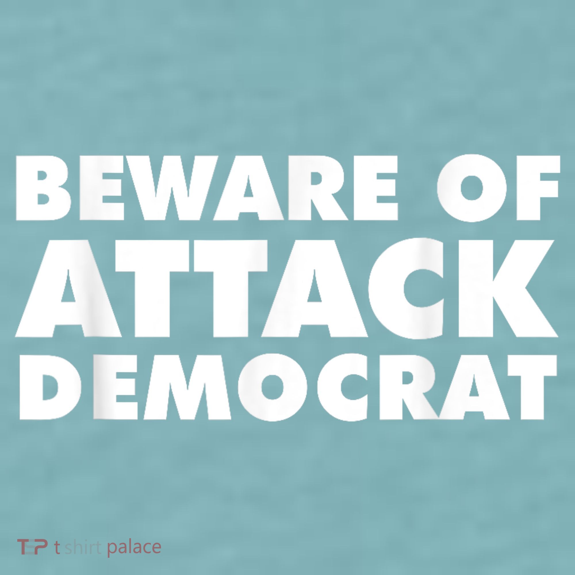 Beware Of Attack Democrat Sueded Cloud Jersey T-Shirt