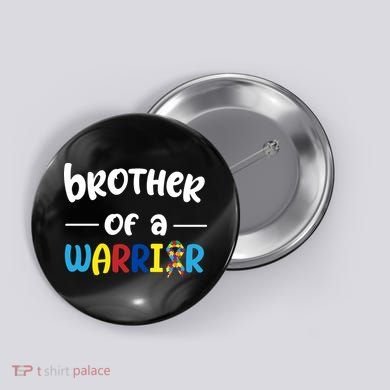Brother Of A Warrior Autism Awareness Button
