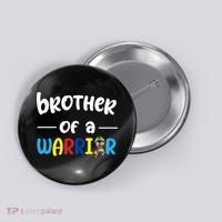 Brother Of A Warrior Autism Awareness Button thumb 0
