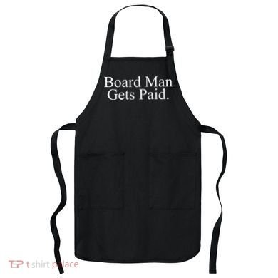 Board Man Gets Paid Apron