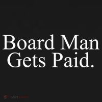 Board Man Gets Paid Button thumb 1
