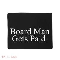 Board Man Gets Paid Mousepad thumb 0