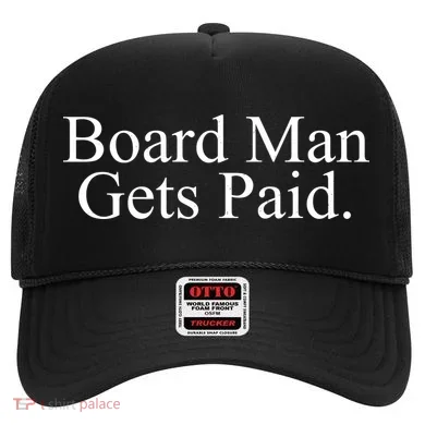 Board Man Gets Paid Hat