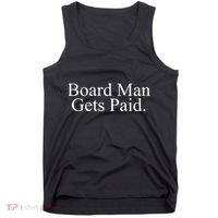 Board Man Gets Paid Tank Top thumb 0