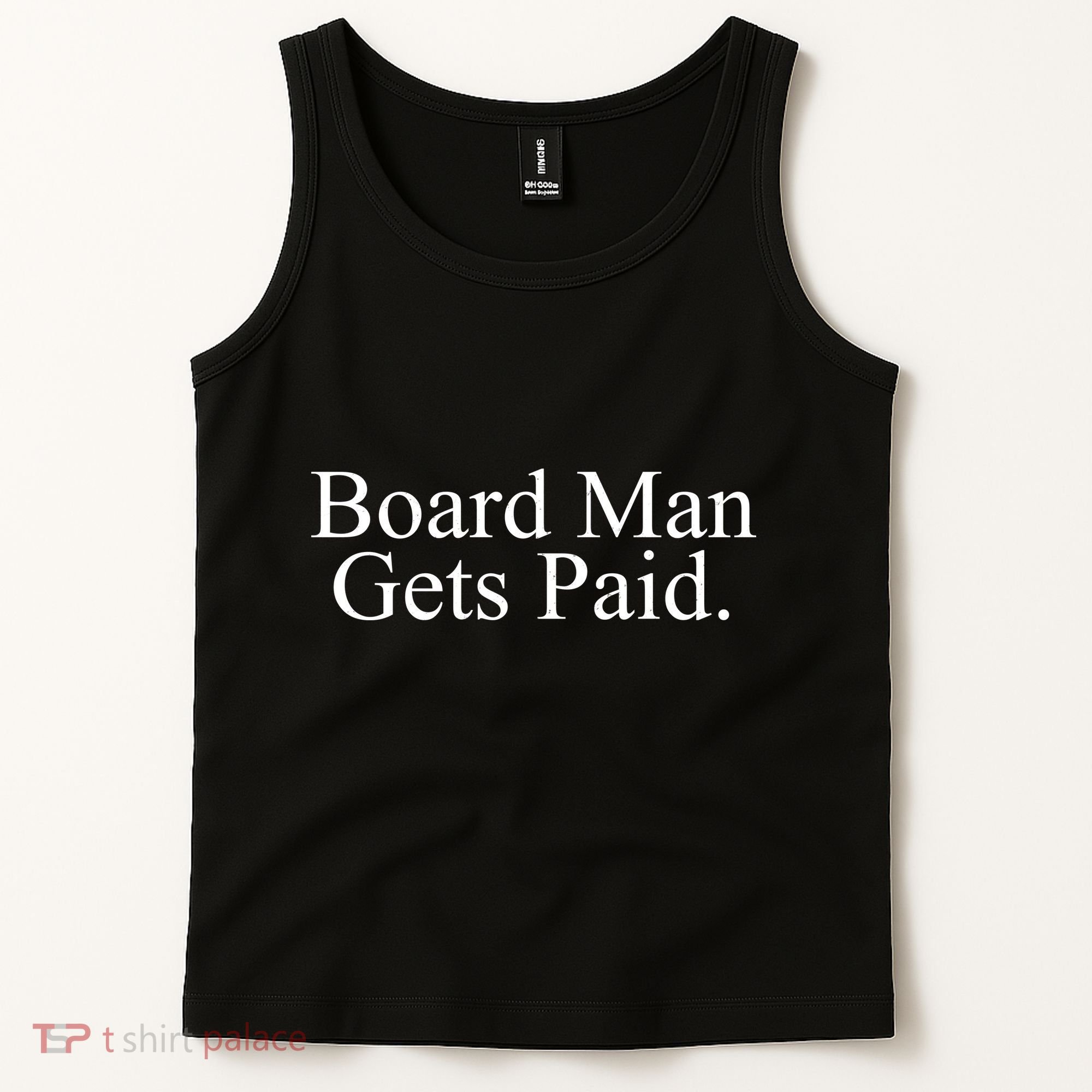 Board Man Gets Paid Tank Top