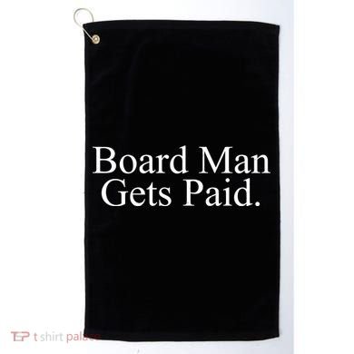 Board Man Gets Paid Golf Towel