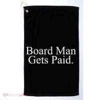 Board Man Gets Paid Golf Towel thumb 0