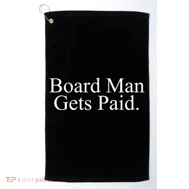 Board Man Gets Paid Golf Towel