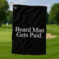 Board Man Gets Paid Golf Towel thumb 1