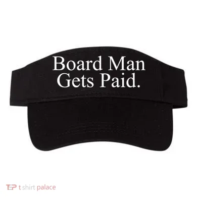 Board Man Gets Paid Visor