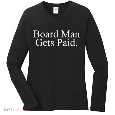 Board Man Gets Paid Women's Long Sleeve Shirt