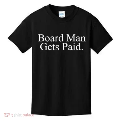 Board Man Gets Paid Kids T-Shirt