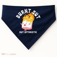 Burnt Out But Optimistics Funny Saying Humor Quote USA-Made Doggie Bandana thumb 0