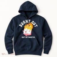 Burnt Out But Optimistics Funny Saying Humor Quote Hoodie thumb 0
