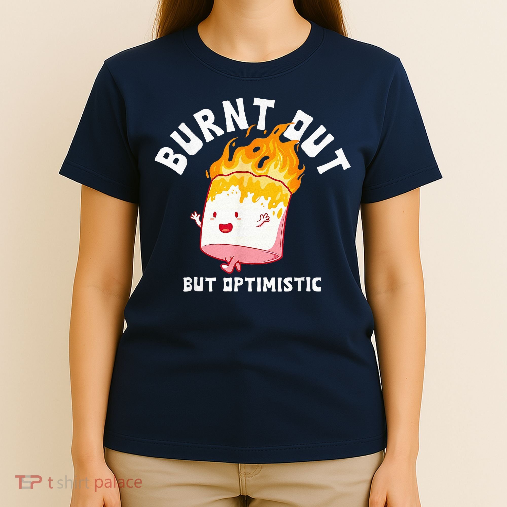 Burnt Out But Optimistics Funny Saying Humor Quote T-Shirt