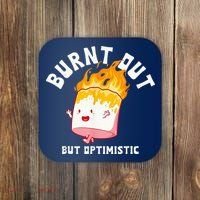 Burnt Out But Optimistics Funny Saying Humor Quote Coaster thumb 0