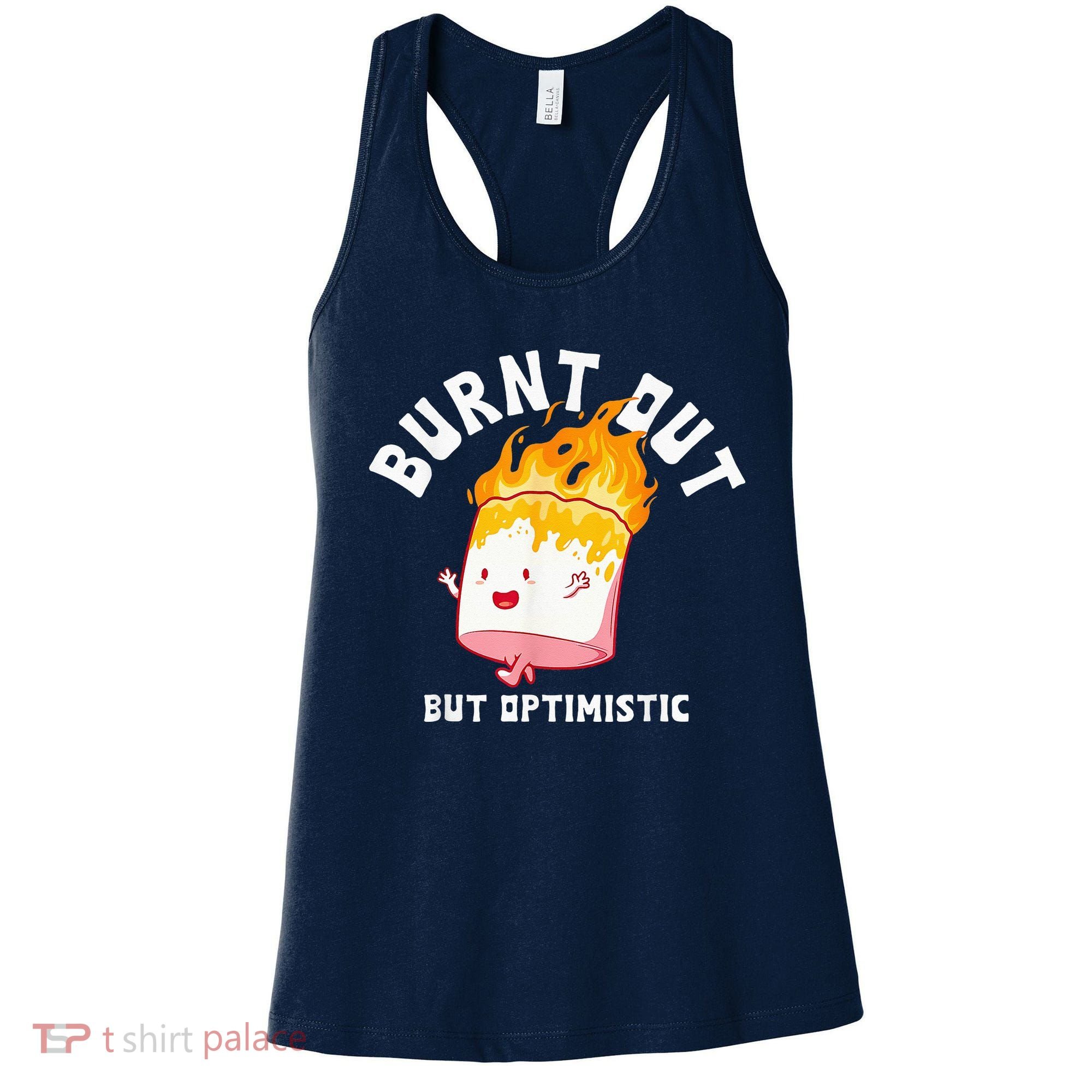 Burnt Out But Optimistics Funny Saying Humor Quote Women's Tank Top
