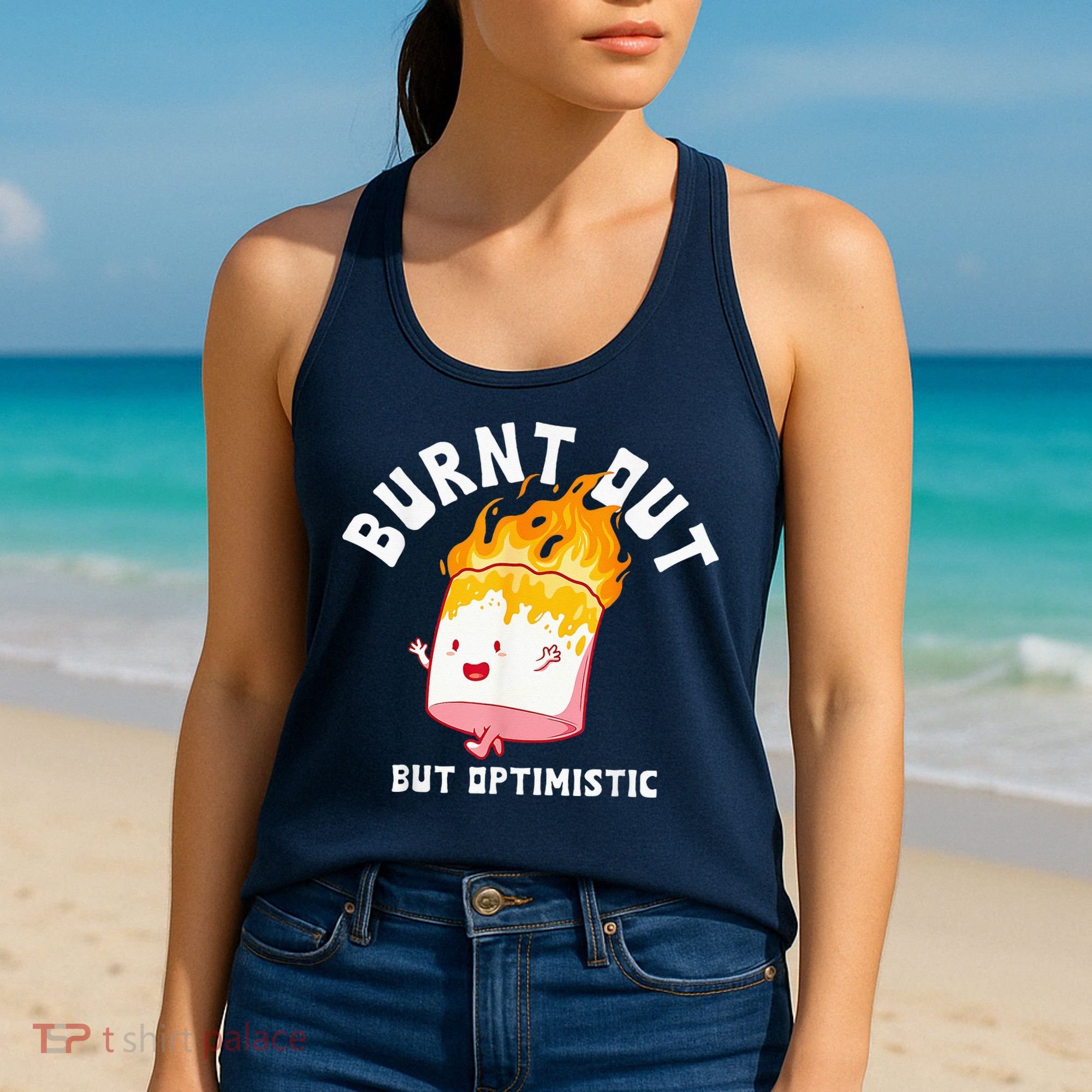 Burnt Out But Optimistics Funny Saying Humor Quote Women's Tank Top