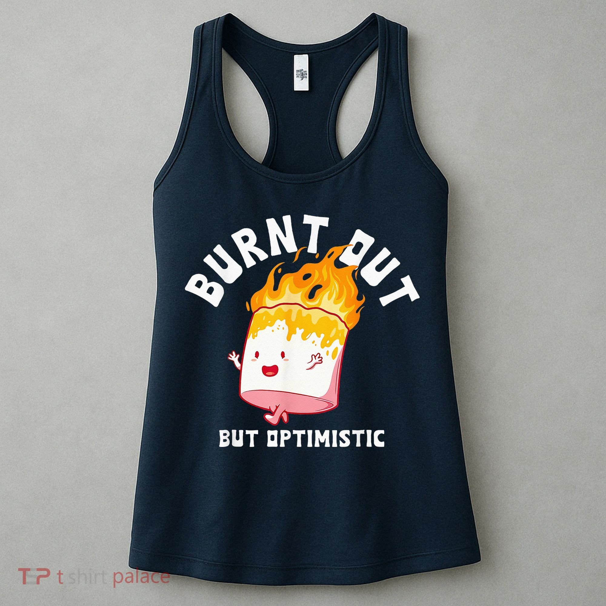 Burnt Out But Optimistics Funny Saying Humor Quote Women's Tank Top