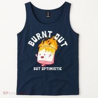 Burnt Out But Optimistics Funny Saying Humor Quote Tank Top thumb 2