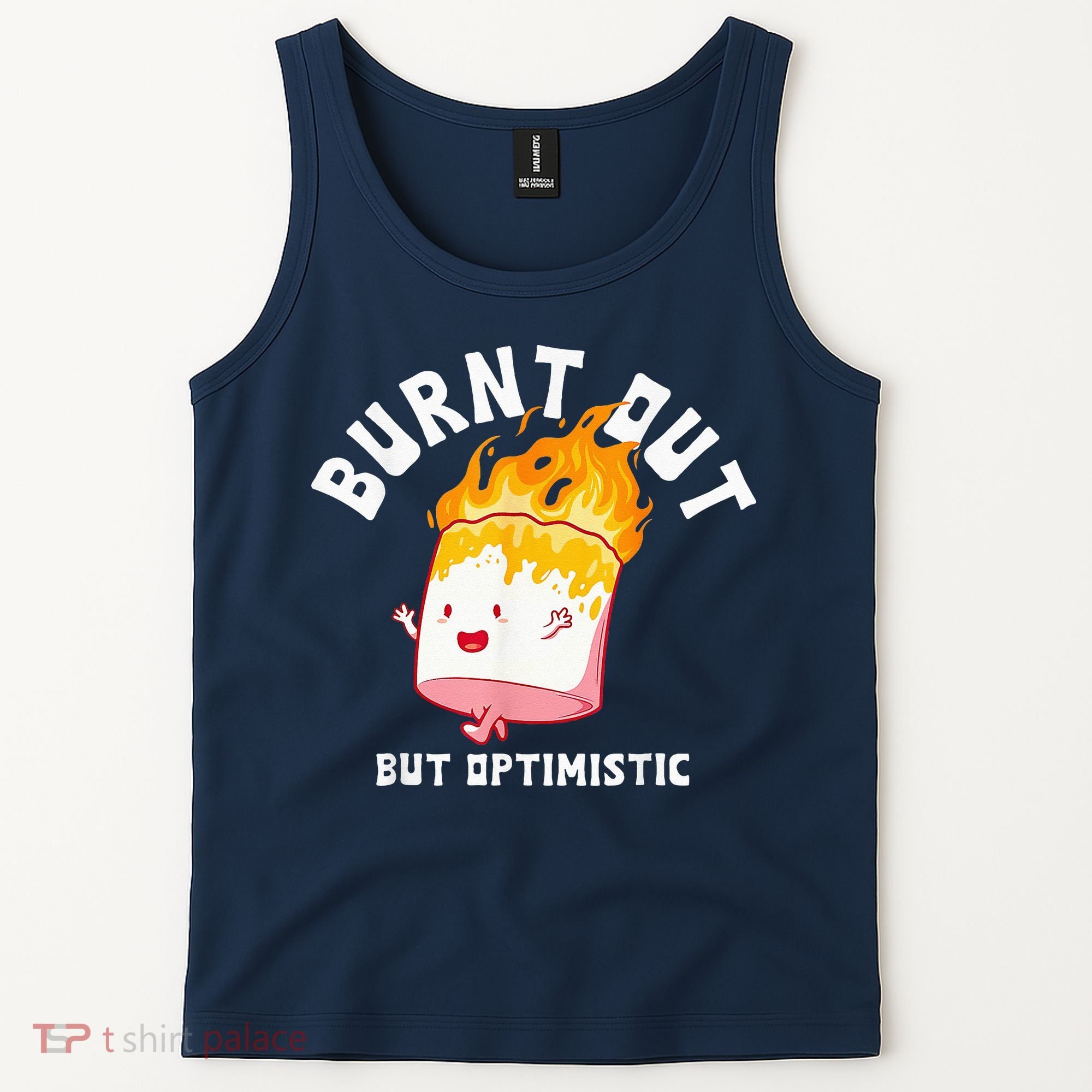 Burnt Out But Optimistics Funny Saying Humor Quote Tank Top