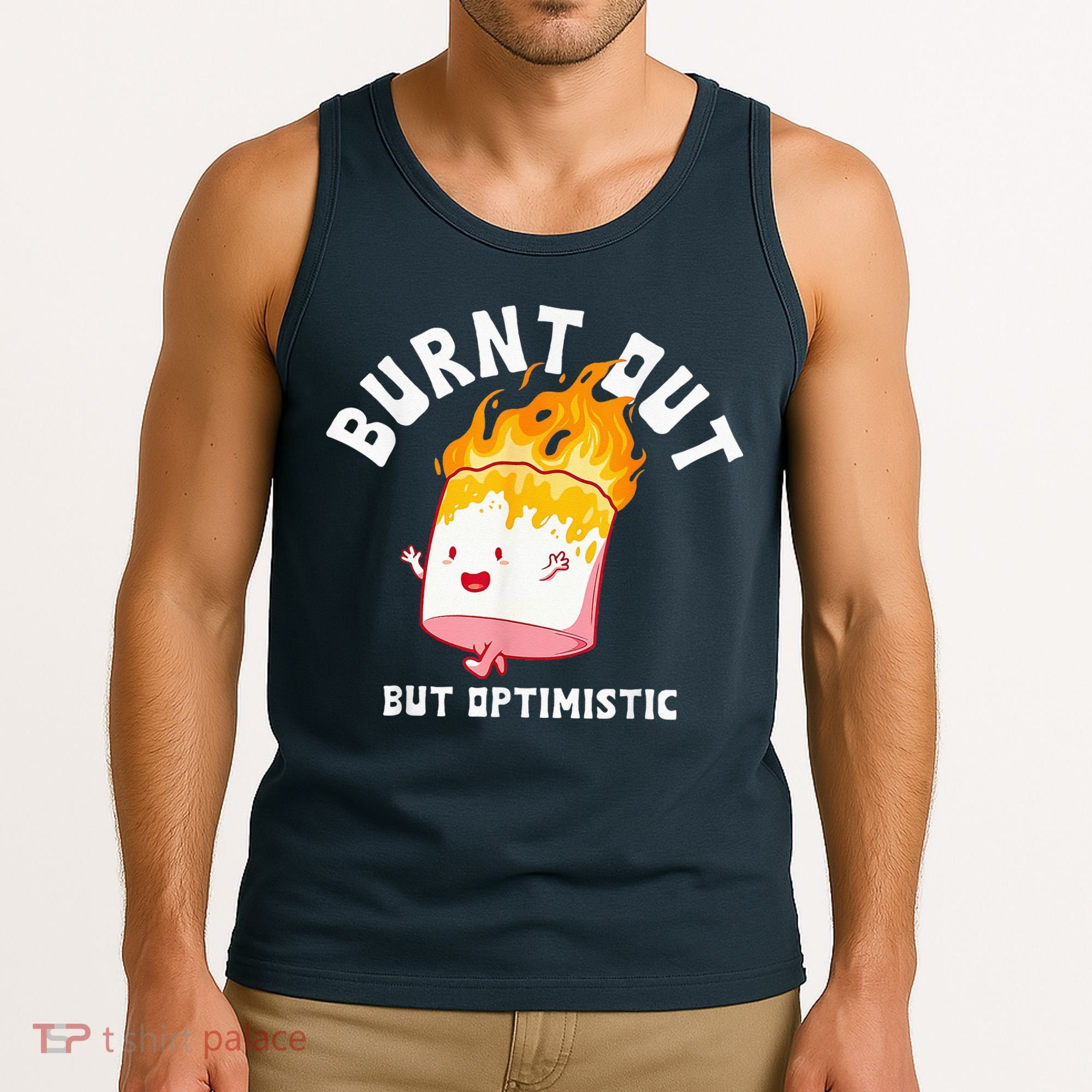 Burnt Out But Optimistics Funny Saying Humor Quote Tank Top