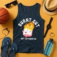 Burnt Out But Optimistics Funny Saying Humor Quote Tank Top thumb 4