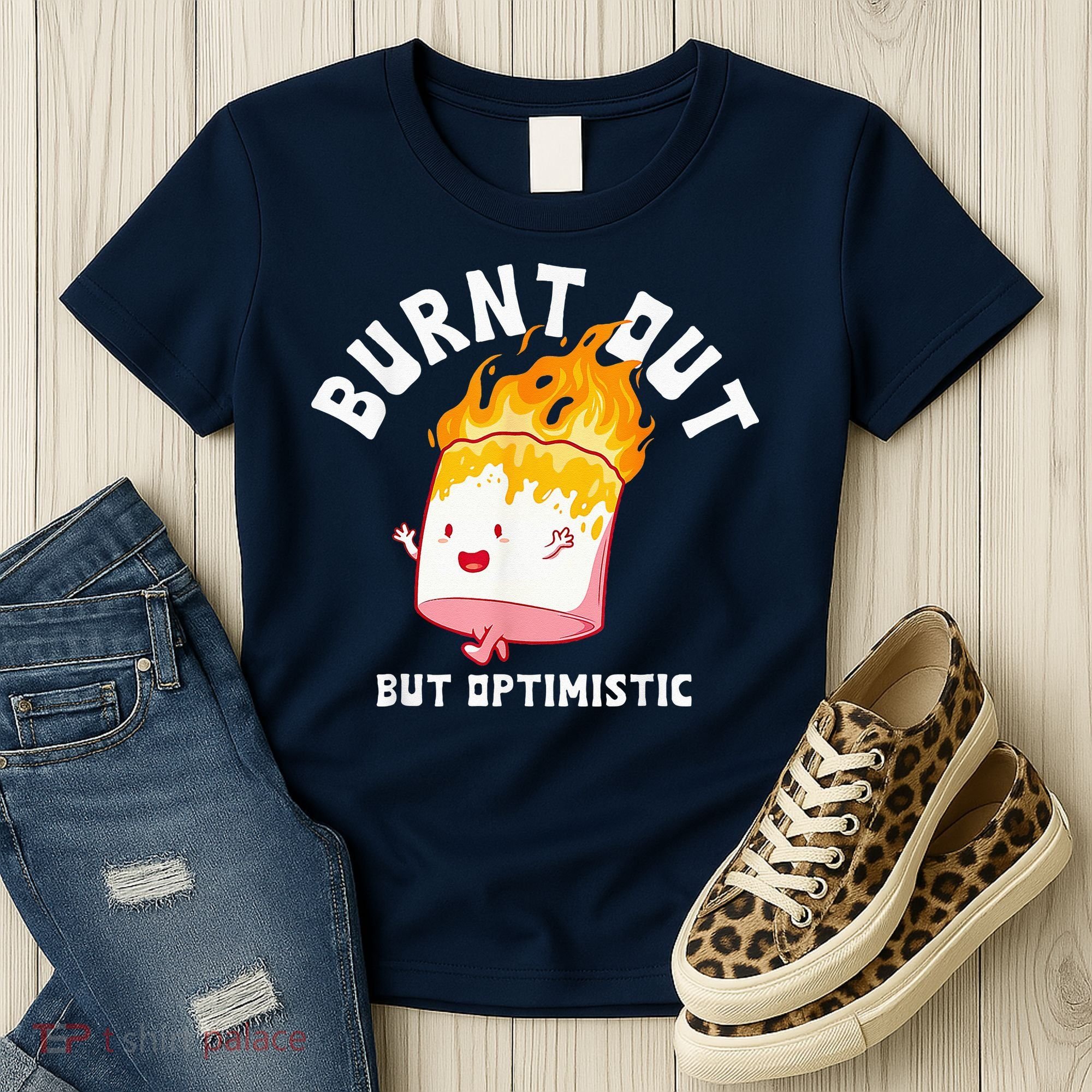 Burnt Out But Optimistics Funny Saying Humor Quote Women's T-Shirt