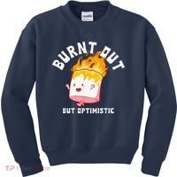Burnt Out But Optimistics Funny Saying Humor Quote Kids Sweatshirt thumb 0