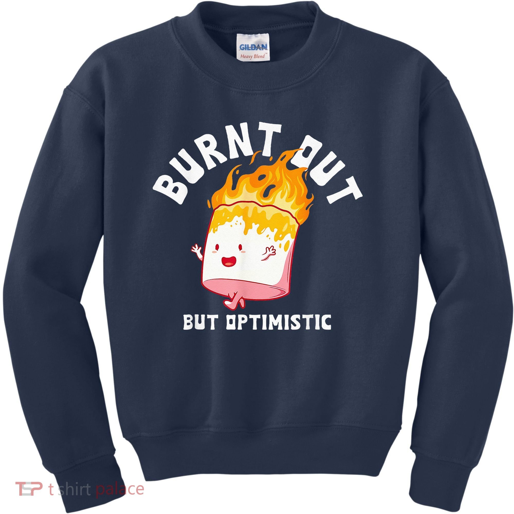 Burnt Out But Optimistics Funny Saying Humor Quote Kids Sweatshirt