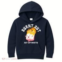 Burnt Out But Optimistics Funny Saying Humor Quote Kids Hoodie thumb 0