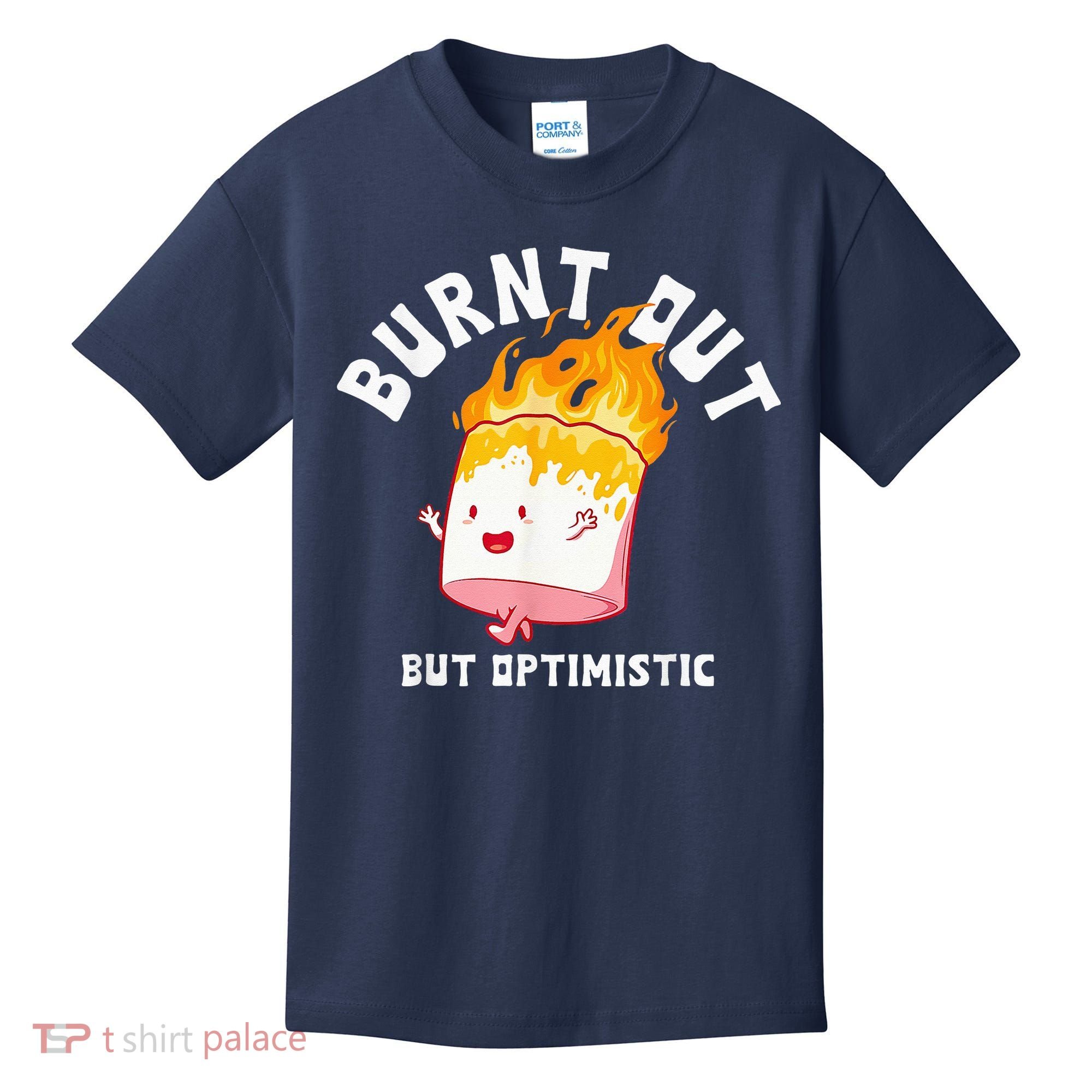 Burnt Out But Optimistics Funny Saying Humor Quote Kids T-Shirt