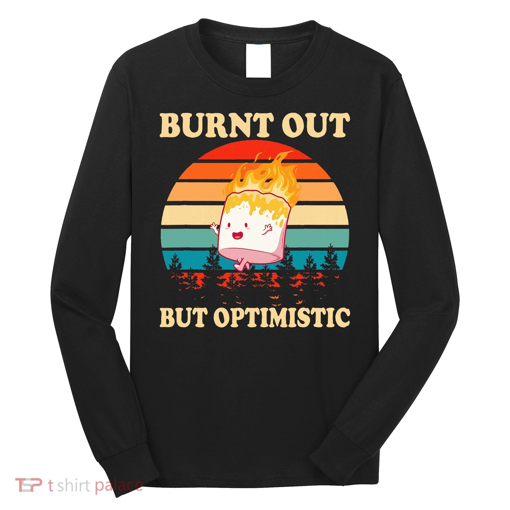 Burnt Out But Optimistic Marshmallow Retro Sunset Camping Long Sleeve Shirt