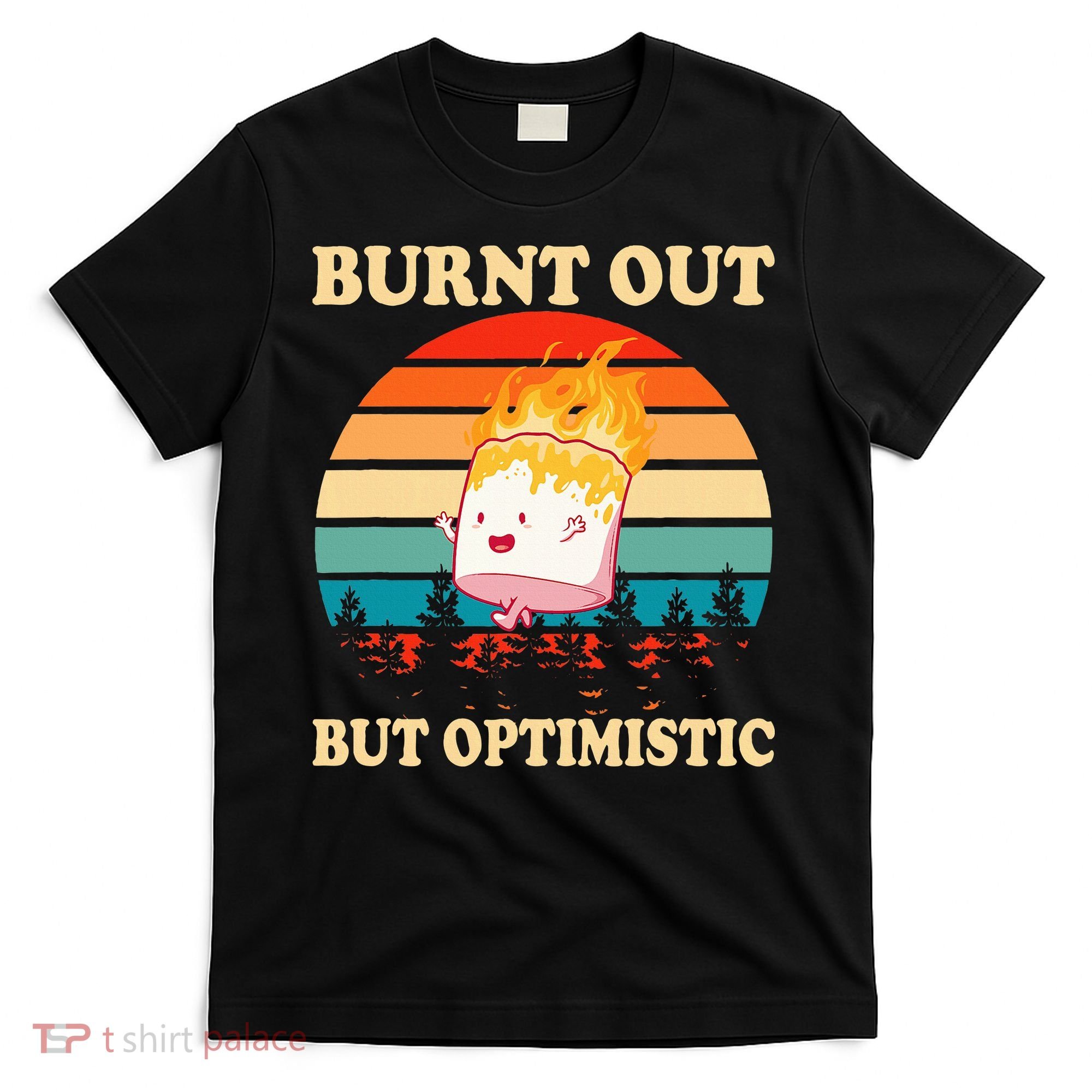 Burnt Out But Optimistic Marshmallow Retro Sunset Camping T-Shirt