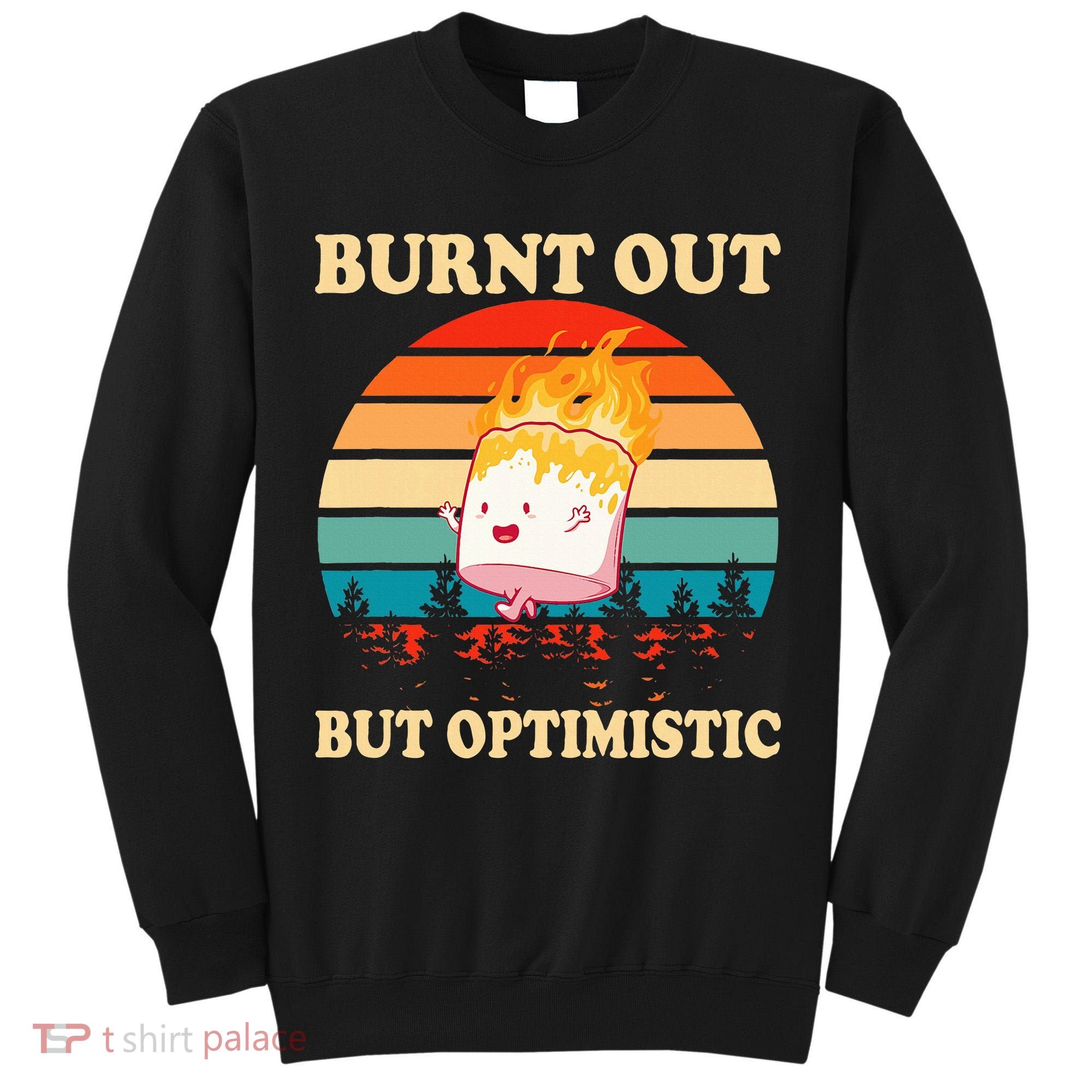 Burnt Out But Optimistic Marshmallow Retro Sunset Camping Tall Sweatshirt