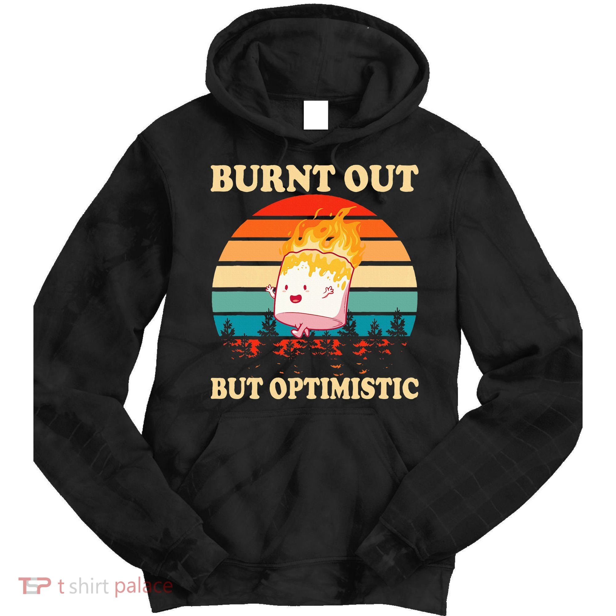 Burnt Out But Optimistic Marshmallow Retro Sunset Camping Tie Dye Hoodie