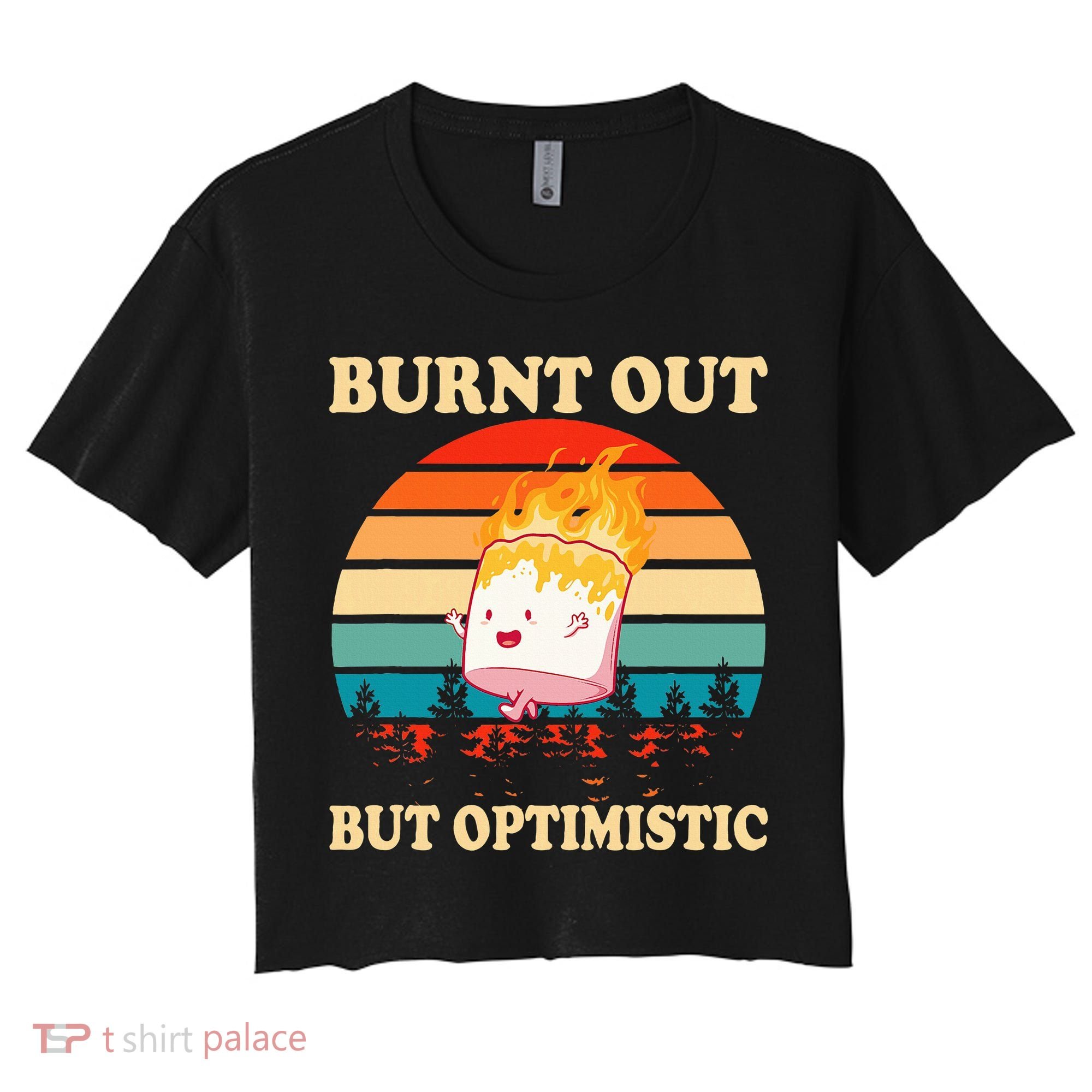 Burnt Out But Optimistic Marshmallow Retro Sunset Camping Women's Crop Top Tee