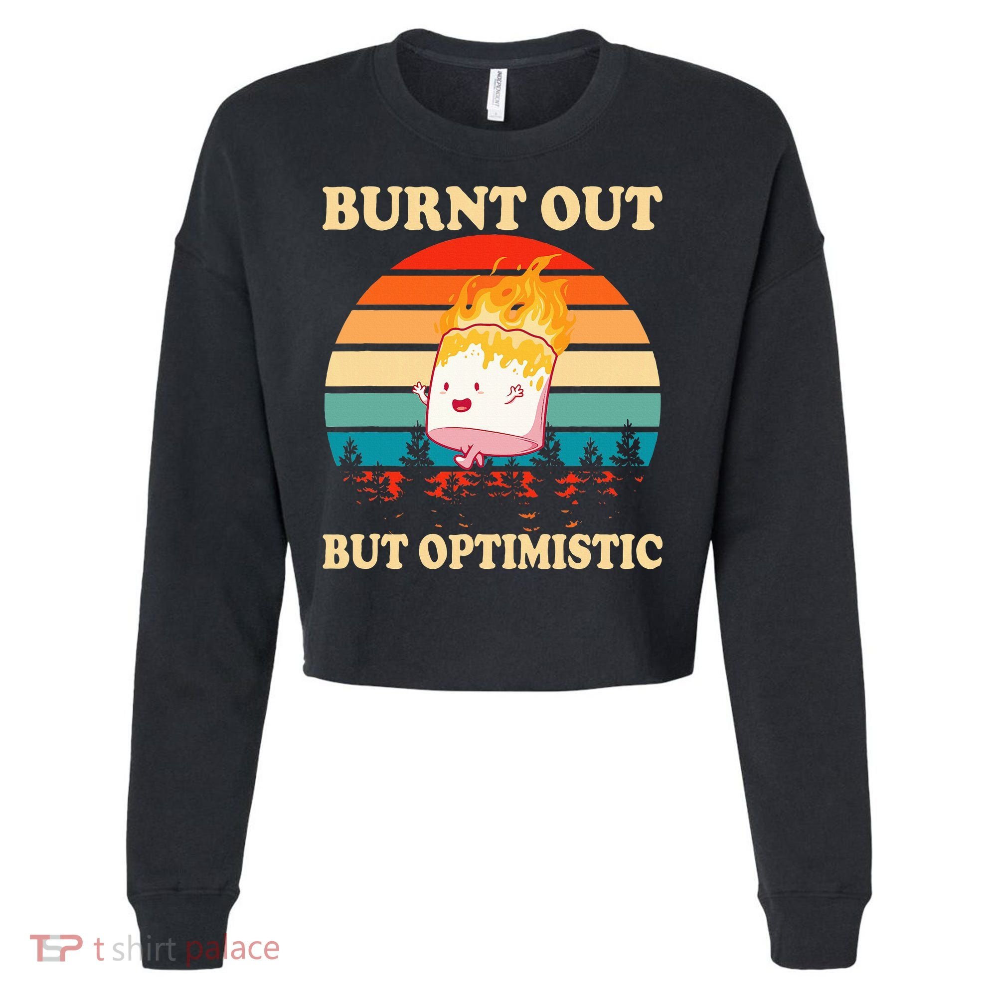 Burnt Out But Optimistic Marshmallow Retro Sunset Camping Cropped Pullover Crew