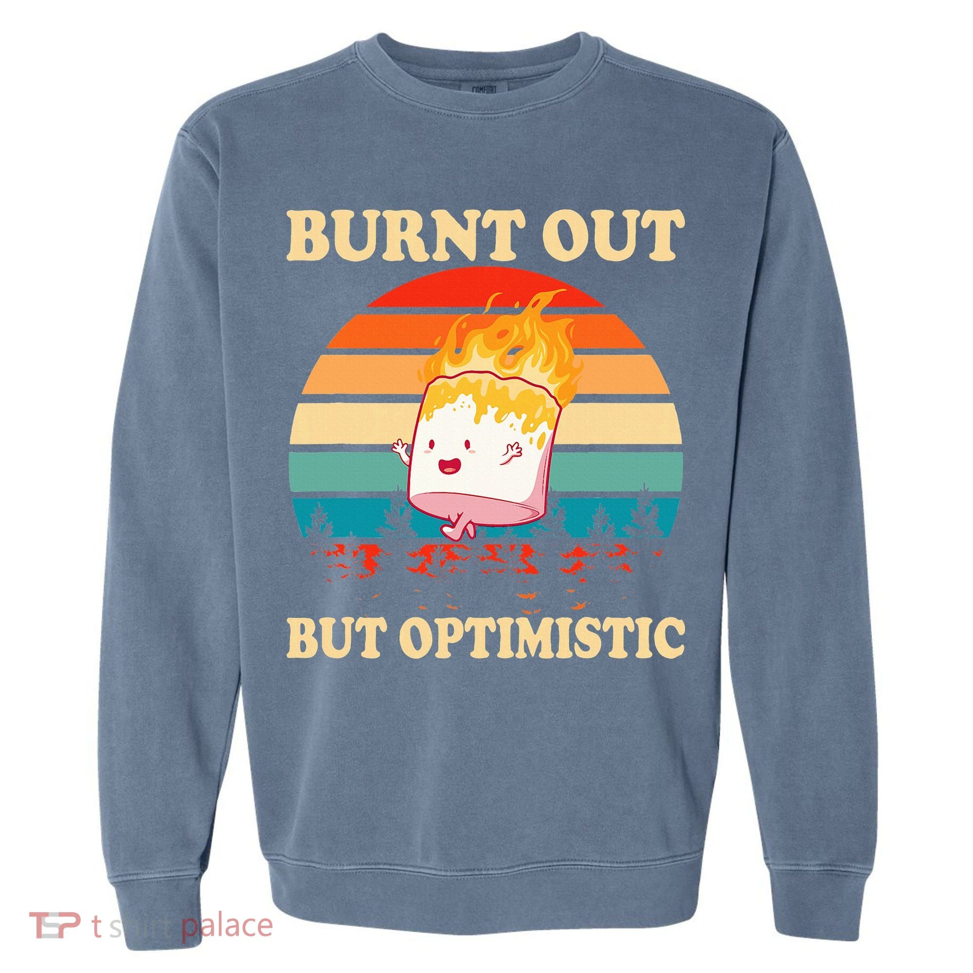 Burnt Out But Optimistic Marshmallow Retro Sunset Camping Garment-Dyed Sweatshirt