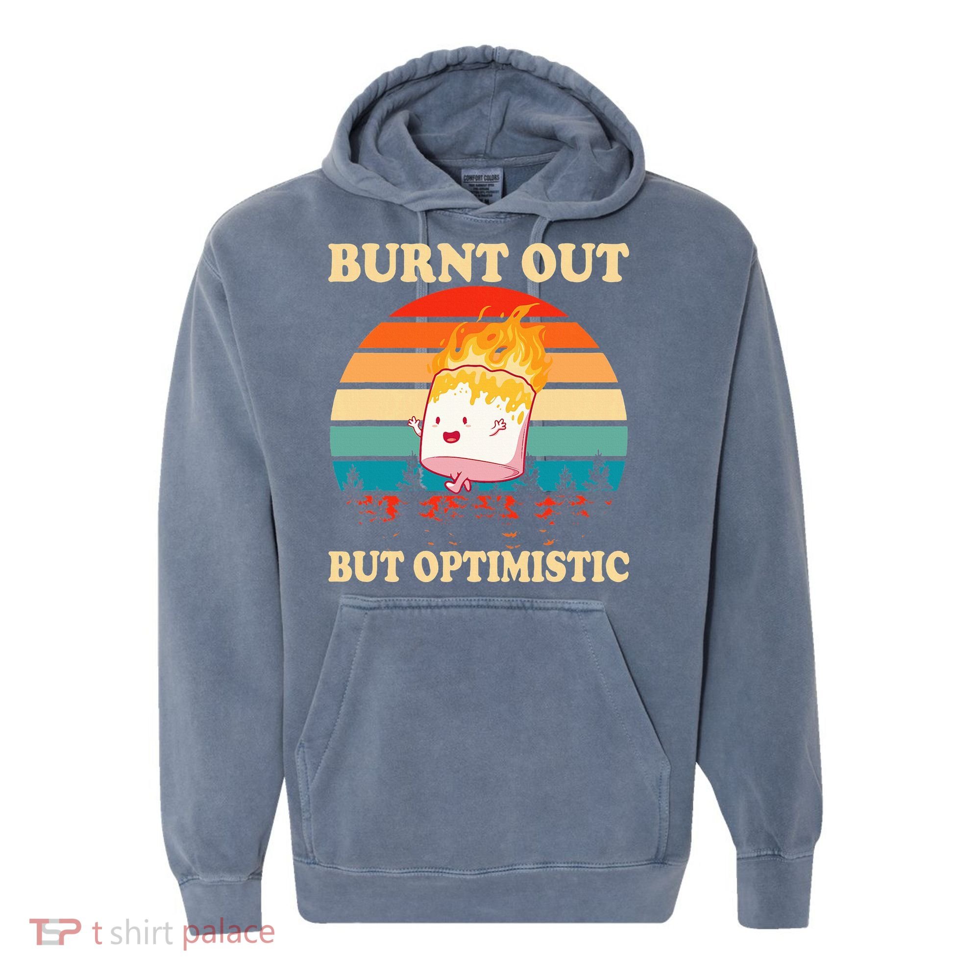 Burnt Out But Optimistic Marshmallow Retro Sunset Camping Comfort Colors Garment-Dyed Hooded Sweatshirt