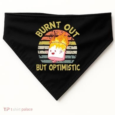Burnt Out But Optimistic Funny Quotes Sayings USA-Made Doggie Bandana